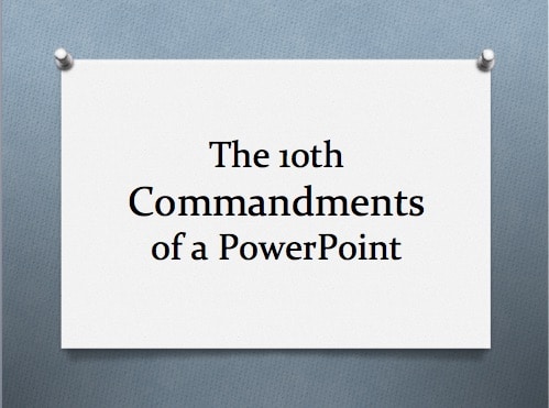 The 10th commandments of a PowerPoint